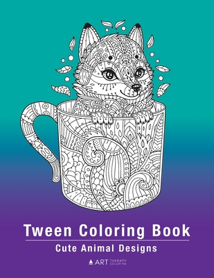 Tween Coloring Book: Cute Animal Designs: Colouring Pages For Boys & Girls of All Ages, Preteens, Intricate Zentangle Drawings For Stress R - Art Therapy Coloring