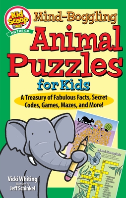 Mind-Boggling Animal Puzzles for Kids: A Treasury of Fabulous Facts, Secret Codes, Games, Mazes, and More! - Vicki Whiting