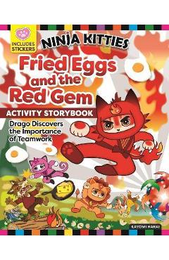 Poza produsului Ninja Kitties Fried Eggs and the Red Gem Activity Storybook: Drago Discovers the Importance of Teamwork - Kayomi Harai