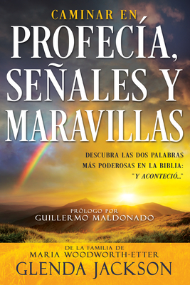 Caminar En Profecía, Señales Y Maravillas (Spanish Language Edition, Walking in Prophecy Signs & Wonders (Spanish)) - Glenda Jackson