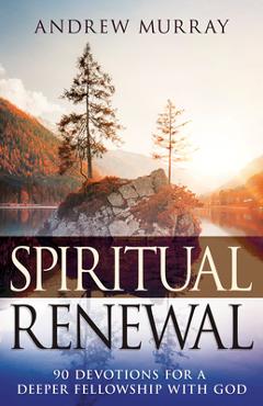 Coperta cărții 'Spiritual Renewal: 90 Devotions for a Deeper Fellowship with God - Andrew Murray'