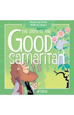 Coperta cărții 'The Story of the Good Samaritan: Rhyming Bible Fun for Kids! - Phil A. Smouse'