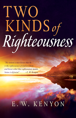 Coperta cărții 'Two Kinds of Righteousness - E. W. Kenyon'