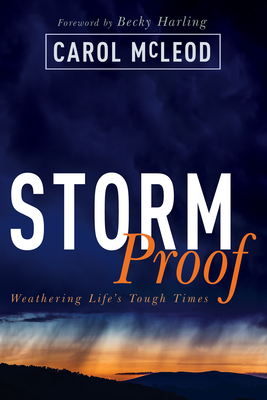 Stormproof: Weathering Life's Tough Times - Carol Burton Mcleod