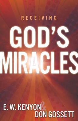 Receiving God's Miracles - E. W. Kenyon