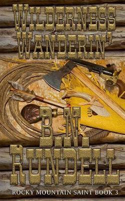 Wilderness Wanderin' - B. N. Rundell