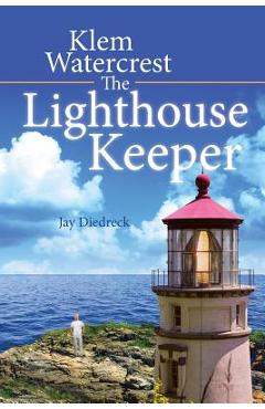 Coperta cărții 'Klem Watercrest The Lighthouse Keeper - Jay Diedreck'
