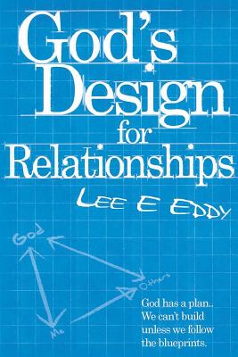 God's Design For Relationships - Lee E. Eddy