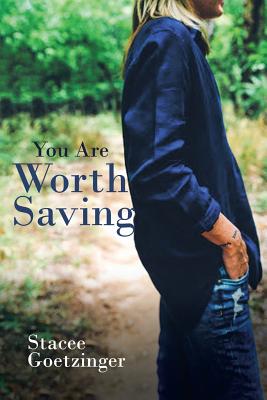 You Are Worth Saving - Stacee Goetzinger