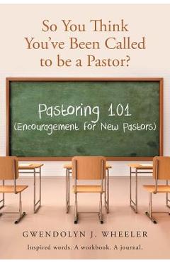 Coperta cărții 'So You Think You've Been Called to be a Pastor?: Pastoring 101 (Encouragement for New Pastors) Inspired words. A'