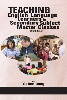 Teaching English Language Learners in Secondary Subject Matter Classes 2nd Edition - Yu Ren Dong