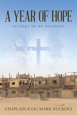 A Year of Hope: Letters to My Beloveds - Chaplain (col) Mark Nuckols