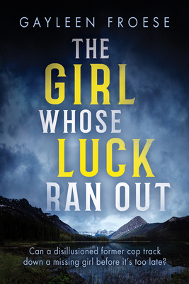 The Girl Whose Luck Ran Out: Volume 1 - Gayleen Froese