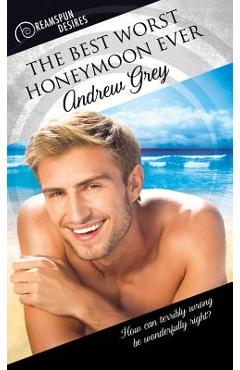 Coperta cărții 'The Best Worst Honeymoon Ever - Andrew Grey'