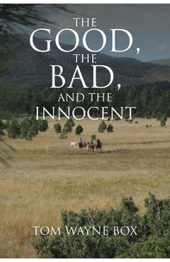 Coperta cărții 'The Good, the Bad, and the Innocent - Tom Wayne Box'