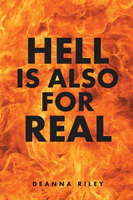 Hell Is Also For Real - Deanna Riley