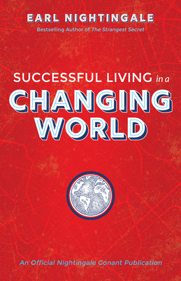 Successful Living in a Changing World - Earl Nightingale