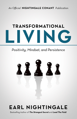 Transformational Living: Positivity, Mindset and Persistence - Earl Nightingale