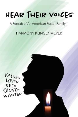 Hear Their Voices: A Portrait of an American Foster Family - Harmony Klingenmeyer