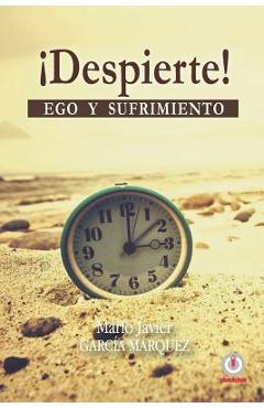 Coperta cărții '¡despierte!: Ego Y Sufrimiento - Mario Javier Garcia Marquez'