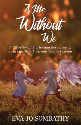 A Me Without We: A Collection of Stories and Resources on Twin Life, Twin Loss and Twinless Living. - Jamie A. Parker