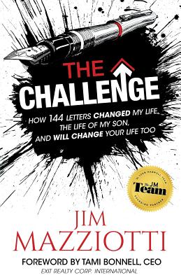 The Challenge: How 144 Letters Changed My Life, The Life Of My Son, And Will Change Your Life Too - Jim Mazziotti
