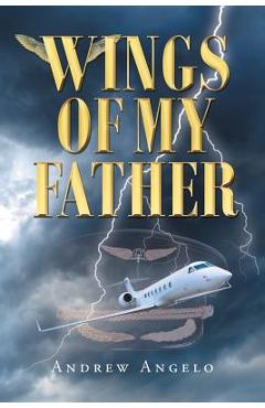 Coperta cărții 'Wings of my Father - Andrew Angelo'