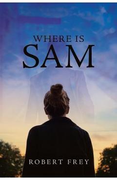 Coperta cărții 'Where is Sam - Robert Frey'