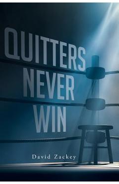 Coperta cărții 'Quitters Never Win - David Zackey'