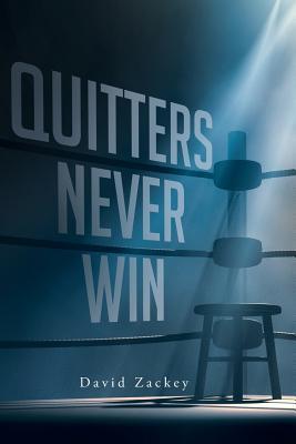 Coperta cărții 'Quitters Never Win - David Zackey'