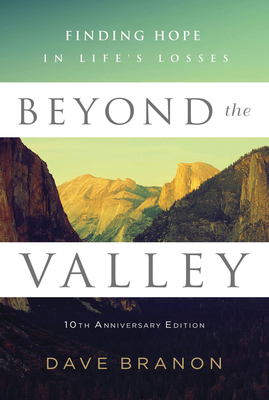 Beyond the Valley: Finding Hope in Life's Losses - Dave Branon