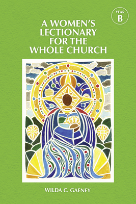 A Women's Lectionary for the Whole Church Year B - Wilda C. Gafney