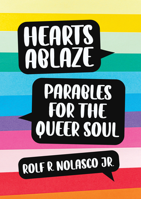 Hearts Ablaze: Parables for the Queer Soul - Rolf Nolasco