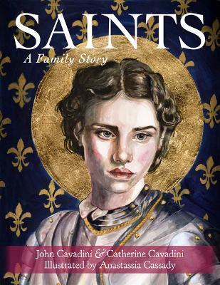 Saints: A Family Story - John Cavadini