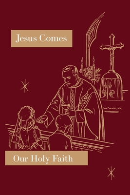 Jesus Comes: Our Holy Faith Series - Sister Mary Florentine