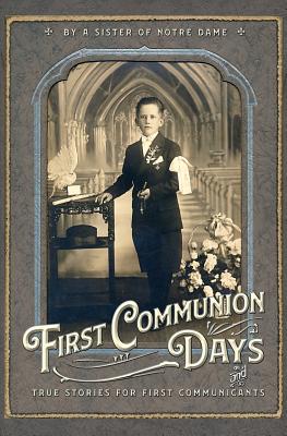 First Communion Days: and True Stories for First Communicants - Julie Du St Esprit