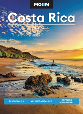 Moon Costa Rica: Best Beaches, Wildlife-Watching, Outdoor Adventures - Nikki Solano