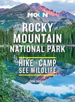 Moon Rocky Mountain National Park: Hiking, Camping, Wildlife-Watching - Erin English