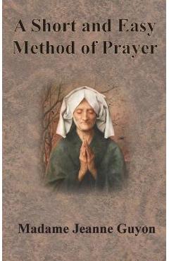 Coperta cărții 'A Short and Easy Method of Prayer - Jeanne Guyon'