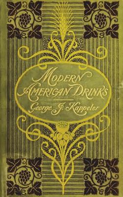 Modern American Drinks 1895 Reprint - George J. Kappeler