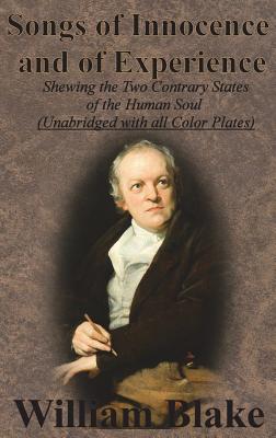 Songs of Innocence and of Experience: Shewing the Two Contrary States of the Human Soul (Unabridged with all Color Plates) - William Blake