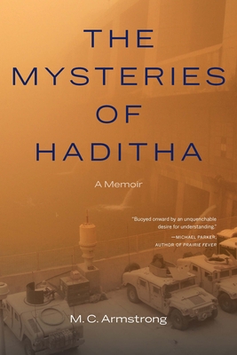 The Mysteries of Haditha: A Memoir - M. C. Armstrong