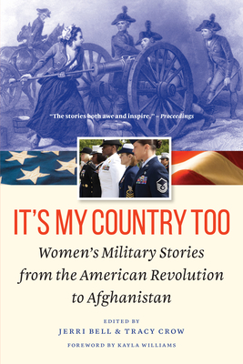 It's My Country Too: Women's Military Stories from the American Revolution to Afghanistan - Jerri Bell