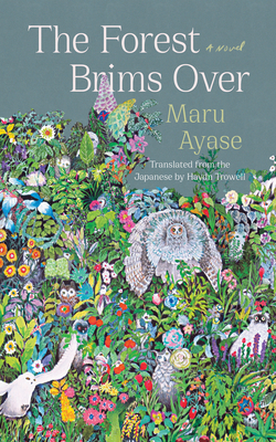 The Forest Brims Over - Maru Ayase