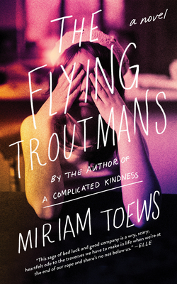 The Flying Troutmans - Miriam Toews