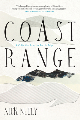 Coperta cărții 'Coast Range: A Collection from the Pacific Edge - Nick Neely'