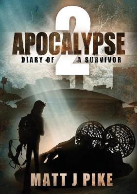 Apocalypse: Diary of a Survivor 2 - Matt J. Pike