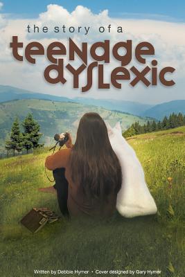 The Story of a Teenage Dyslexic - Debbie Hymer