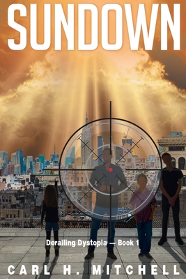 Coperta cărții 'Sundown: Derailing Dystopia - Book 1 - Carl H. Mitchell'