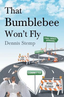 That Bumblebee Won't Fly - Dennis Stemp
